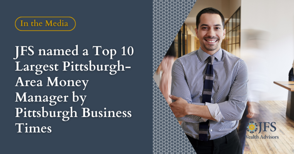 JFS named a Top 10 Largest Pittsburgh-Area Money Manager by Pittsburgh Business Times