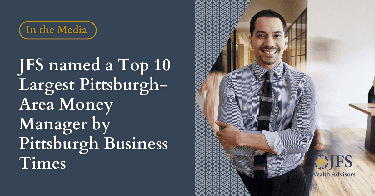 JFS named a Top 10 Largest PittsburghArea Money Manager JFS Wealth