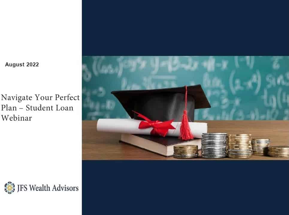 Webinar: Navigate Your Perfect Plan - Student Loans by JFS Wealth Advisors