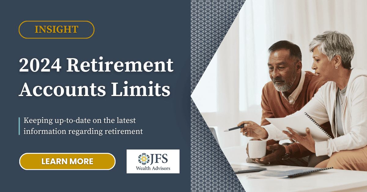 2024 Retirement Accounts Limits | JFS Wealth Advisors